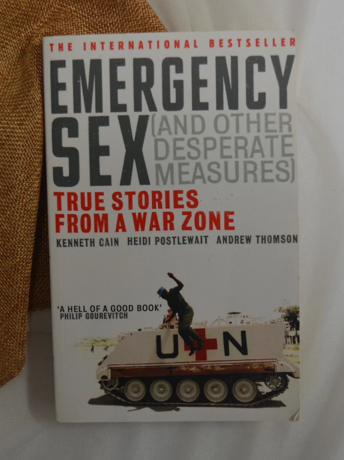 Emergency Sex and other Desperate Meassures: true stories from a war zone.